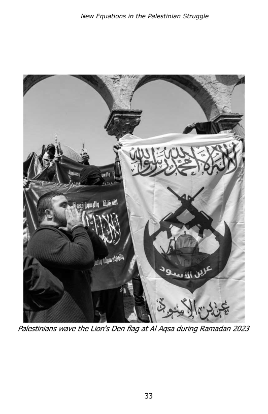 New Equations in the Palestinian Struggle

Palestinians wave the Lion's Den flag at Al Aqsa during Ramadan 2023

 

33

